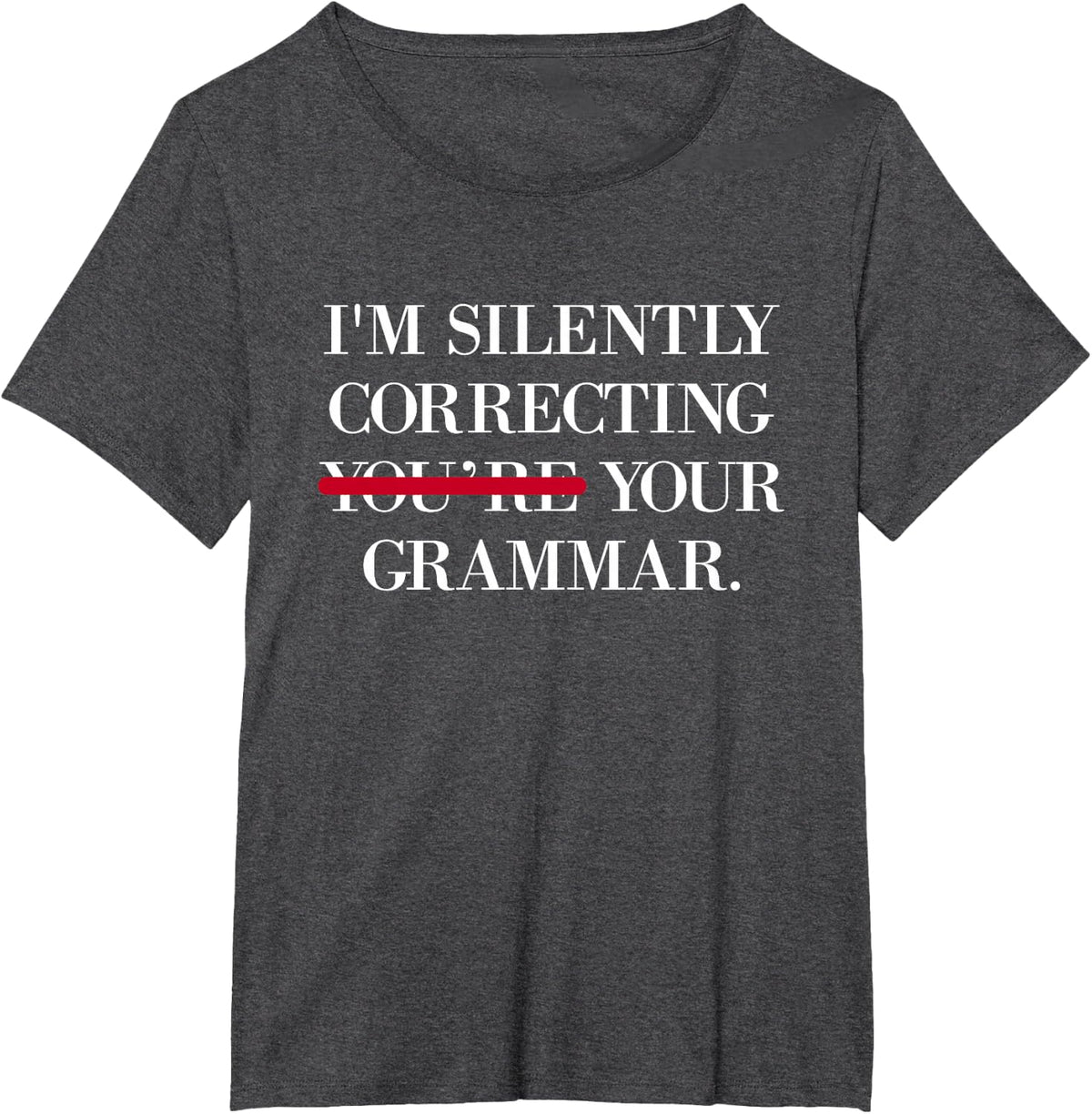 I'm Silently Correcting Your Grammar T-Shirt Men Women Kids T-Shirt - Dark Heather Grey
