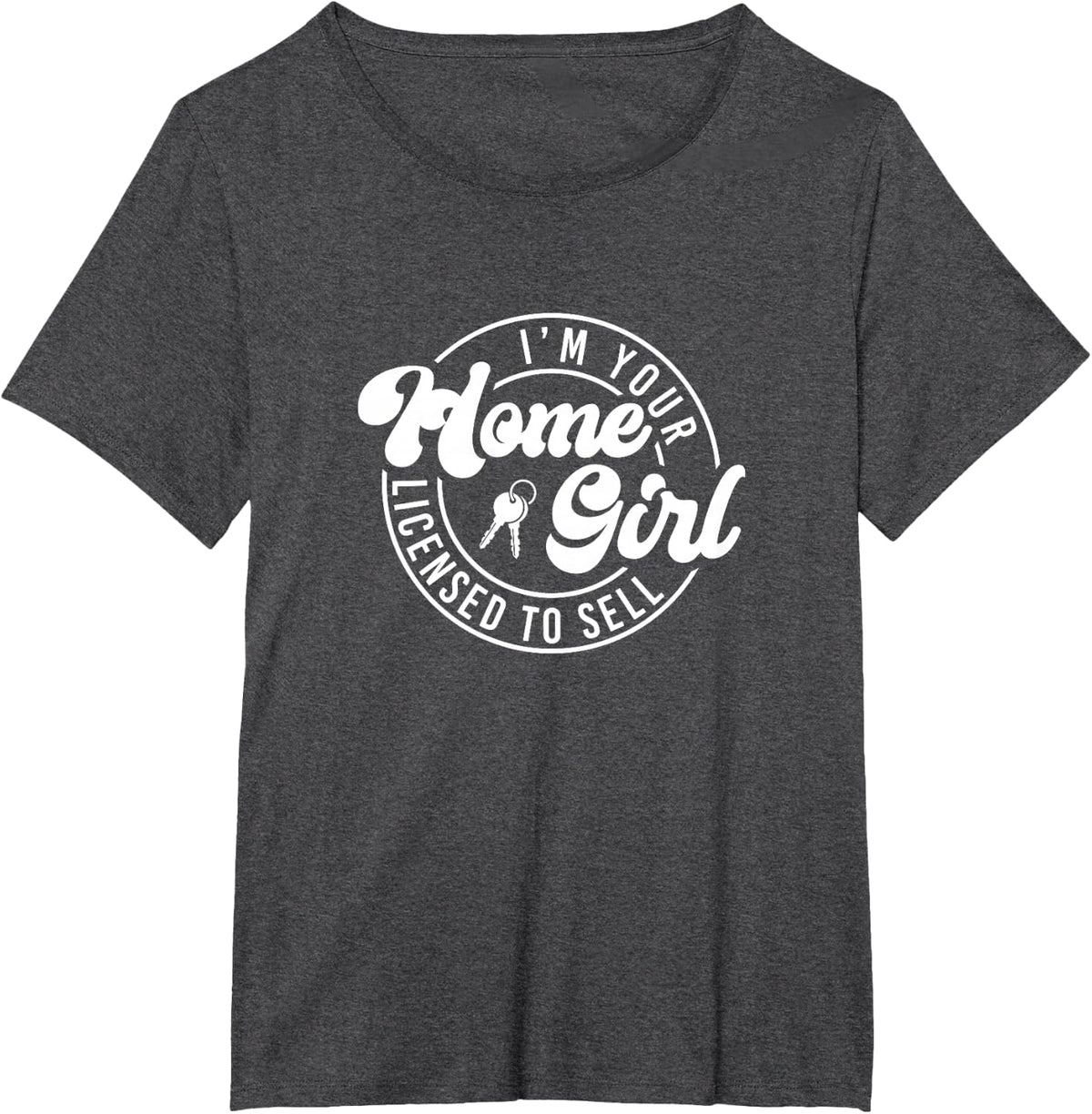 I'm Your Home Girl Real Estate Agent Tees T Shirts for Women Realtor Gifts - Dark Heather Grey