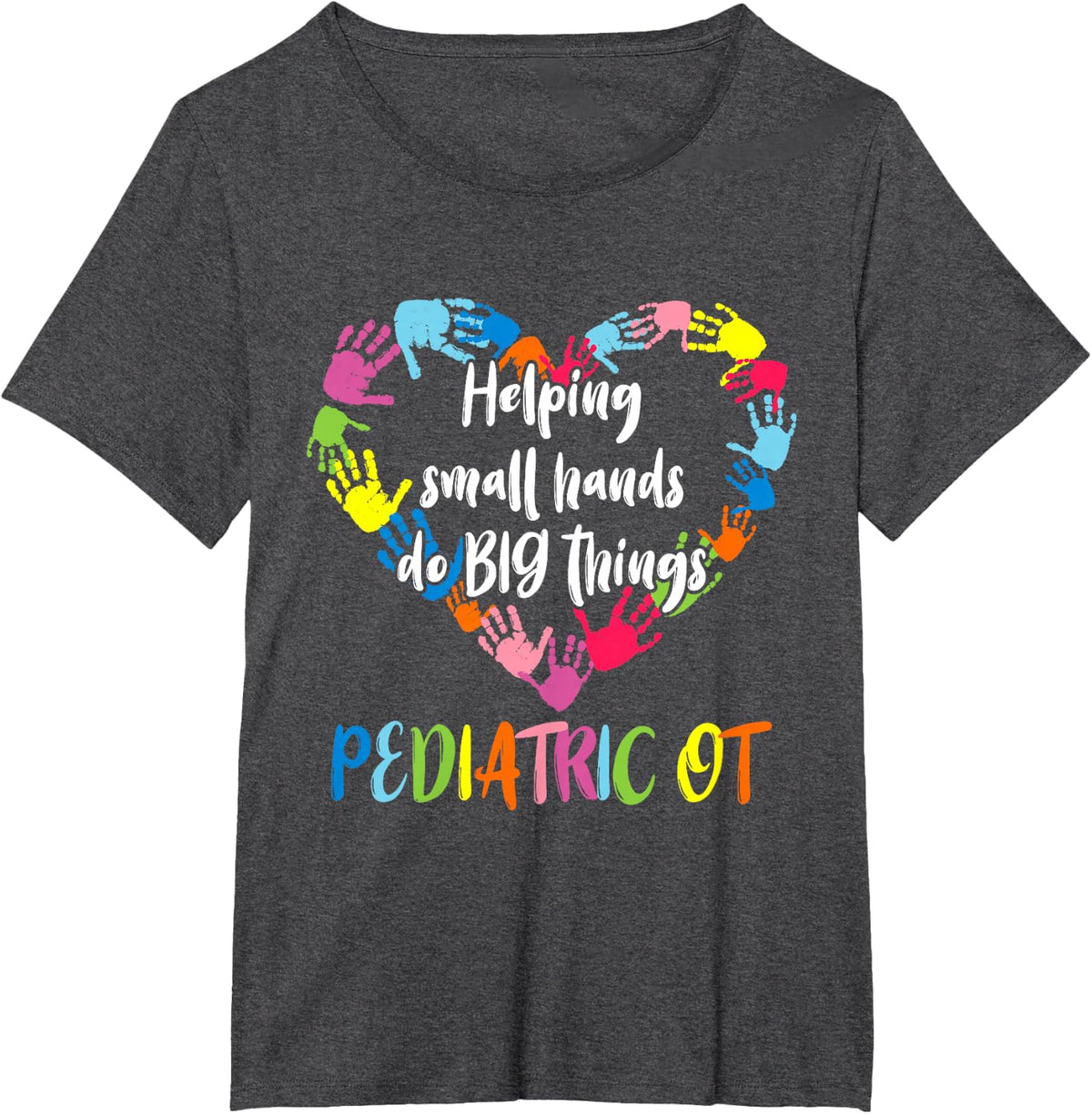 Helping Small Hands Do Big Things Pediatric OT T-Shirt - Dark Heather Grey