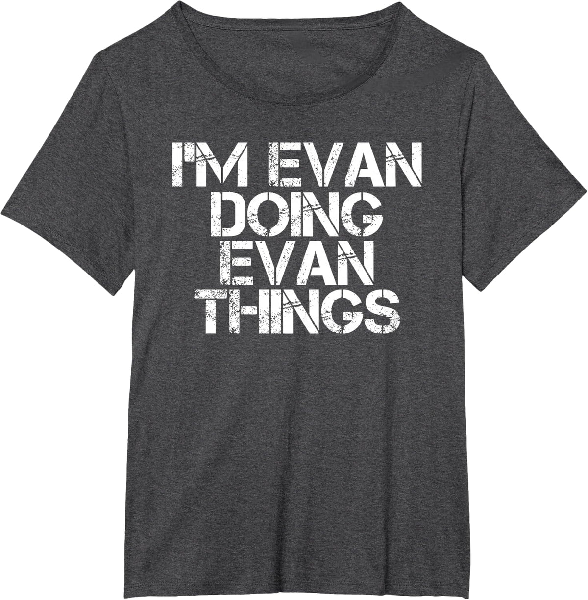 I'm Evan Doing Evan Things Funny Birthday Name Gift Idea T-Shirt - Dark Heather Grey