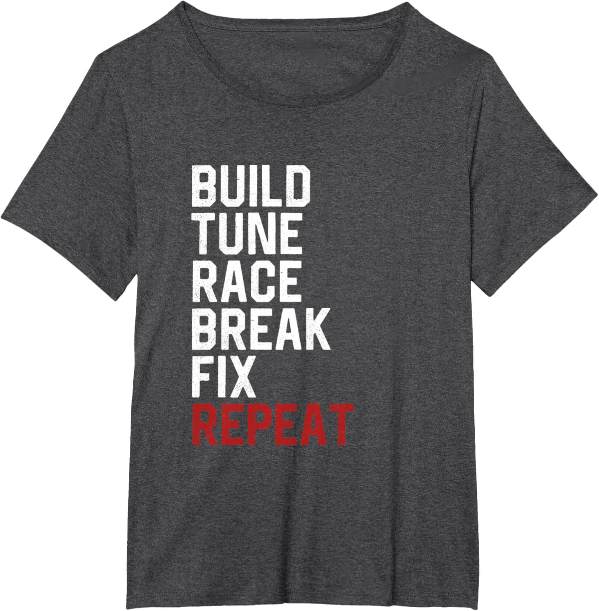 Build Tune Race Break Fix Repeat Car Guy Mechanic T-Shirt - Dark Heather Grey