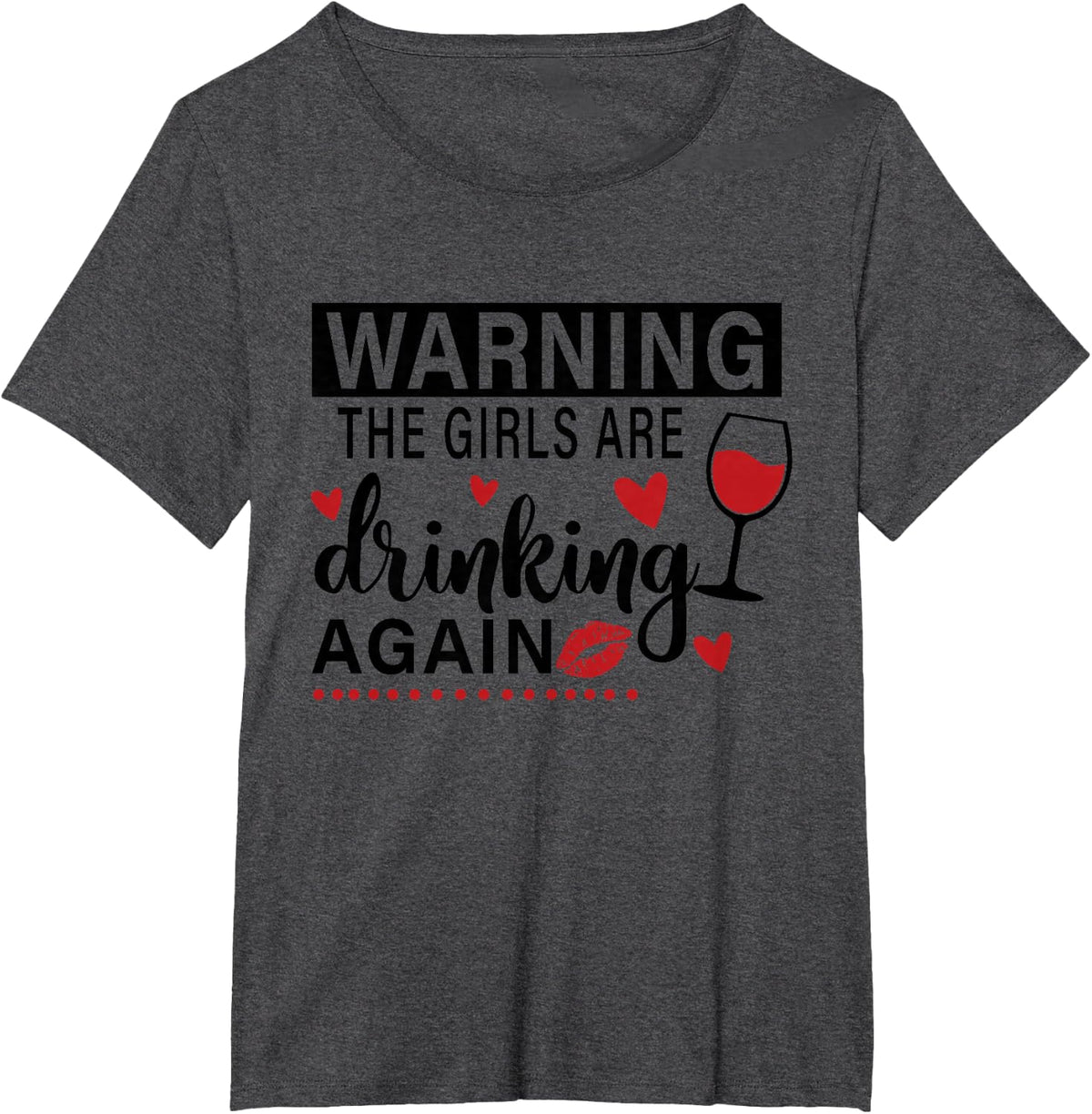 Warning The Girls are Drinking Again T-Shirt - Dark Heather Grey