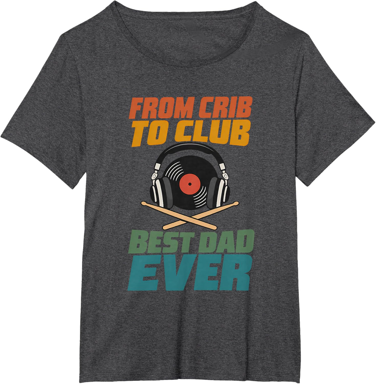 from Crib to Club Best Dad Ever DJ Dad Father Disc Jockey T-Shirt - Dark Heather Grey