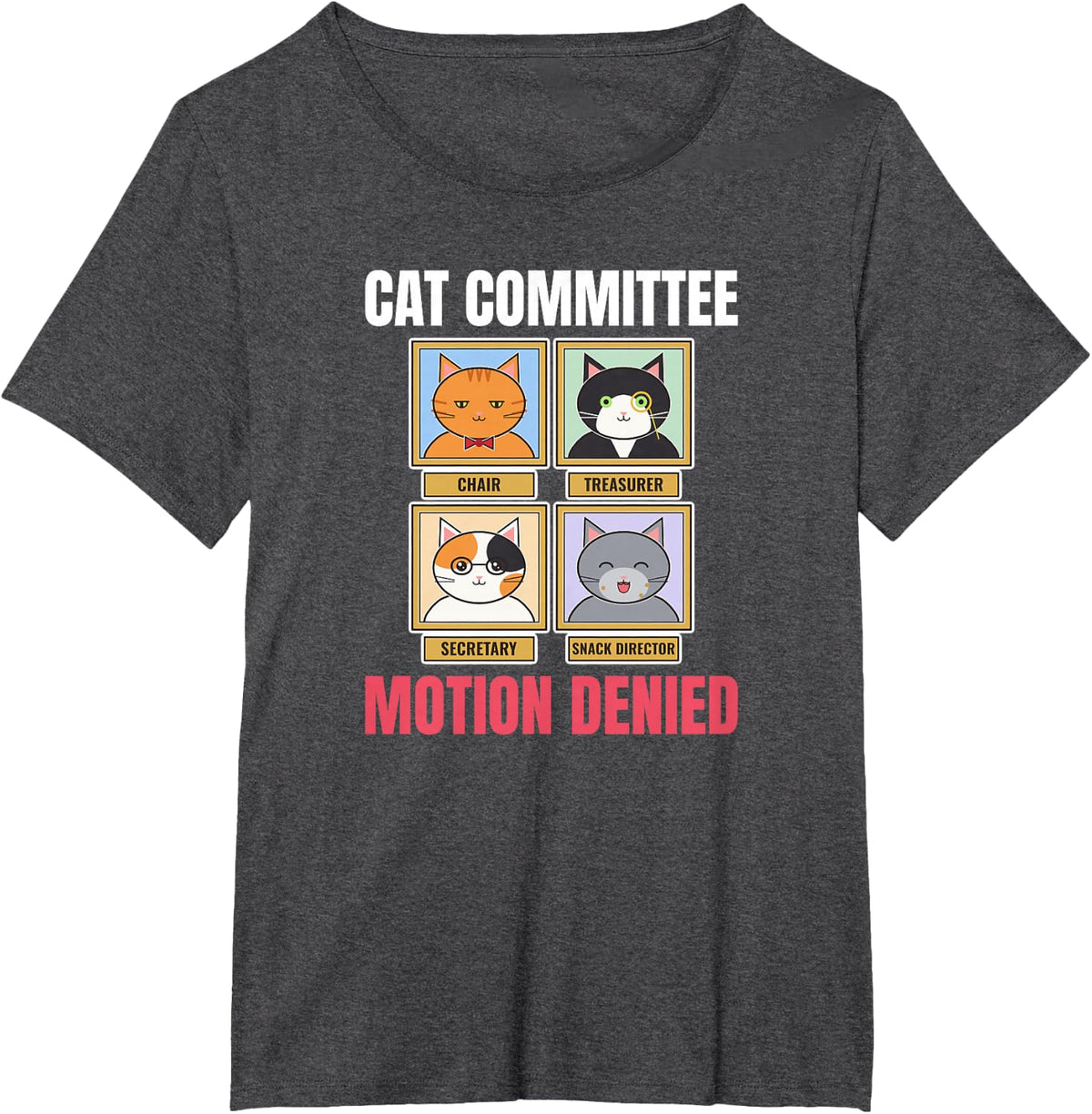 Cat Committee Motion Denied Funny Kitty Portraits Meeting T-Shirt - Dark Heather Grey