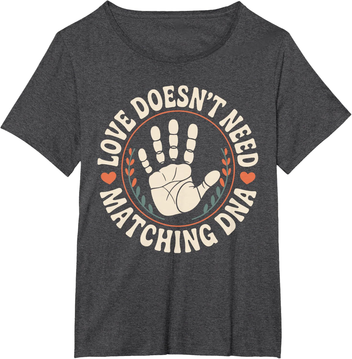 Love Doesn't Need Matching DNA Foster Mom Foster Parent T-Shirt - Dark Heather Grey