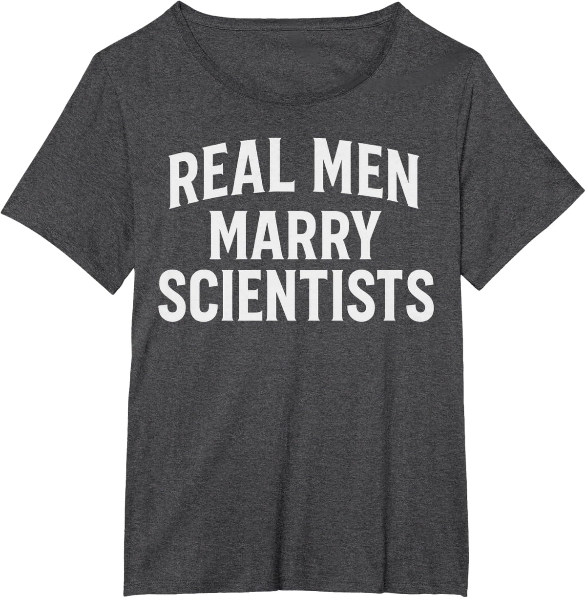 Real Men Marry Scientists Funny Husband Scientist Wife T-Shirt - Dark Heather Grey