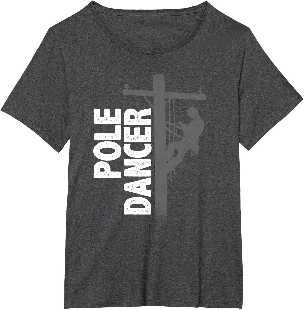 Lineman Shirts - Funny Lineman Pole Dancer Unisex-Adults T-Shirt - Black, Small - Dark Heather Grey