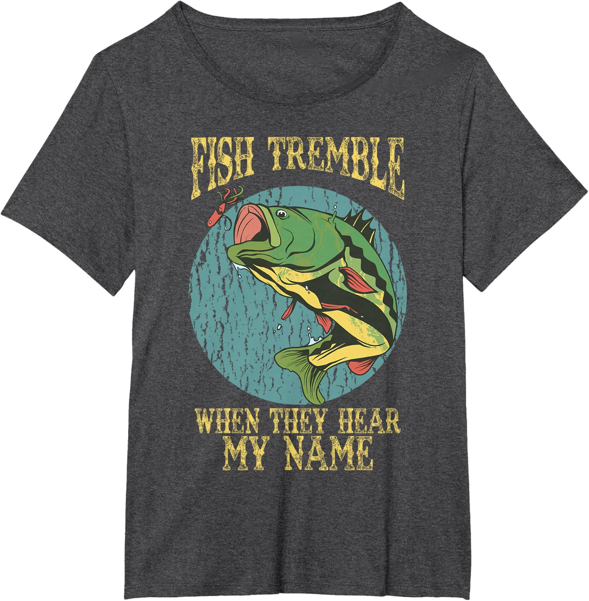 Fish Tremble When They Hear My Name Fishing Humor T-Shirt - Dark Heather Grey