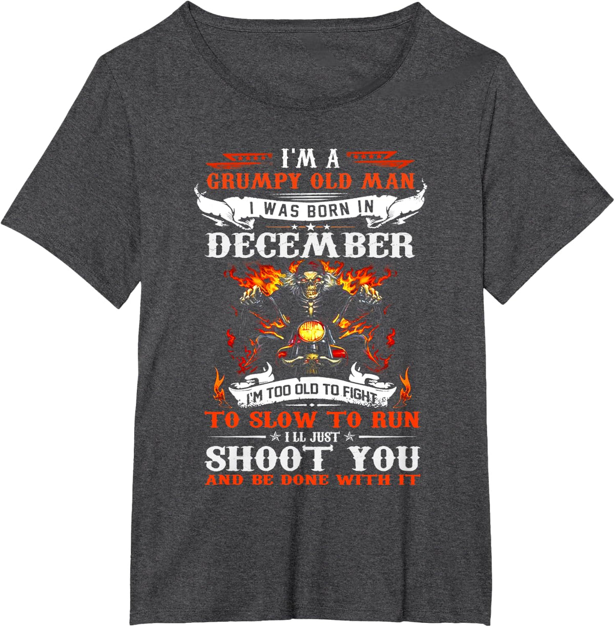 I'm a grumpy old man I was born in December I'm old biker T-Shirt - Dark Heather Grey