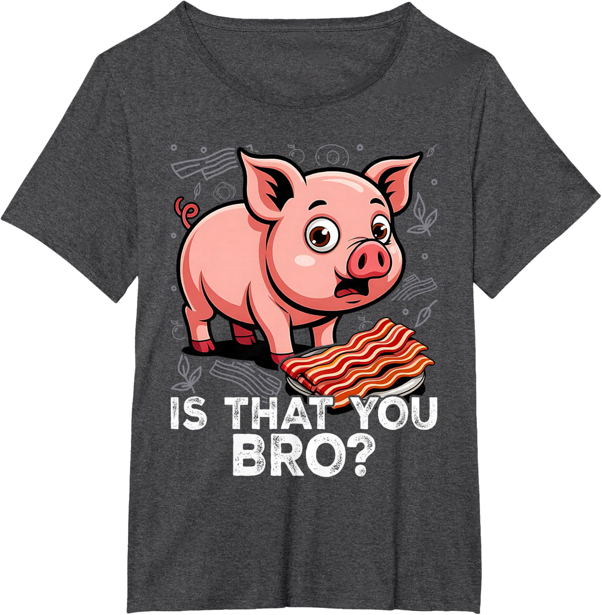 Funny Bacon Pig is that You Funny Pork Bacon T-Shirt - Dark Heather Grey