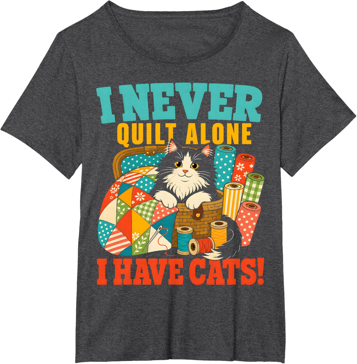 I Never Quilt Alone I Have Cats Funny Quilting T-Shirt - Dark Heather Grey
