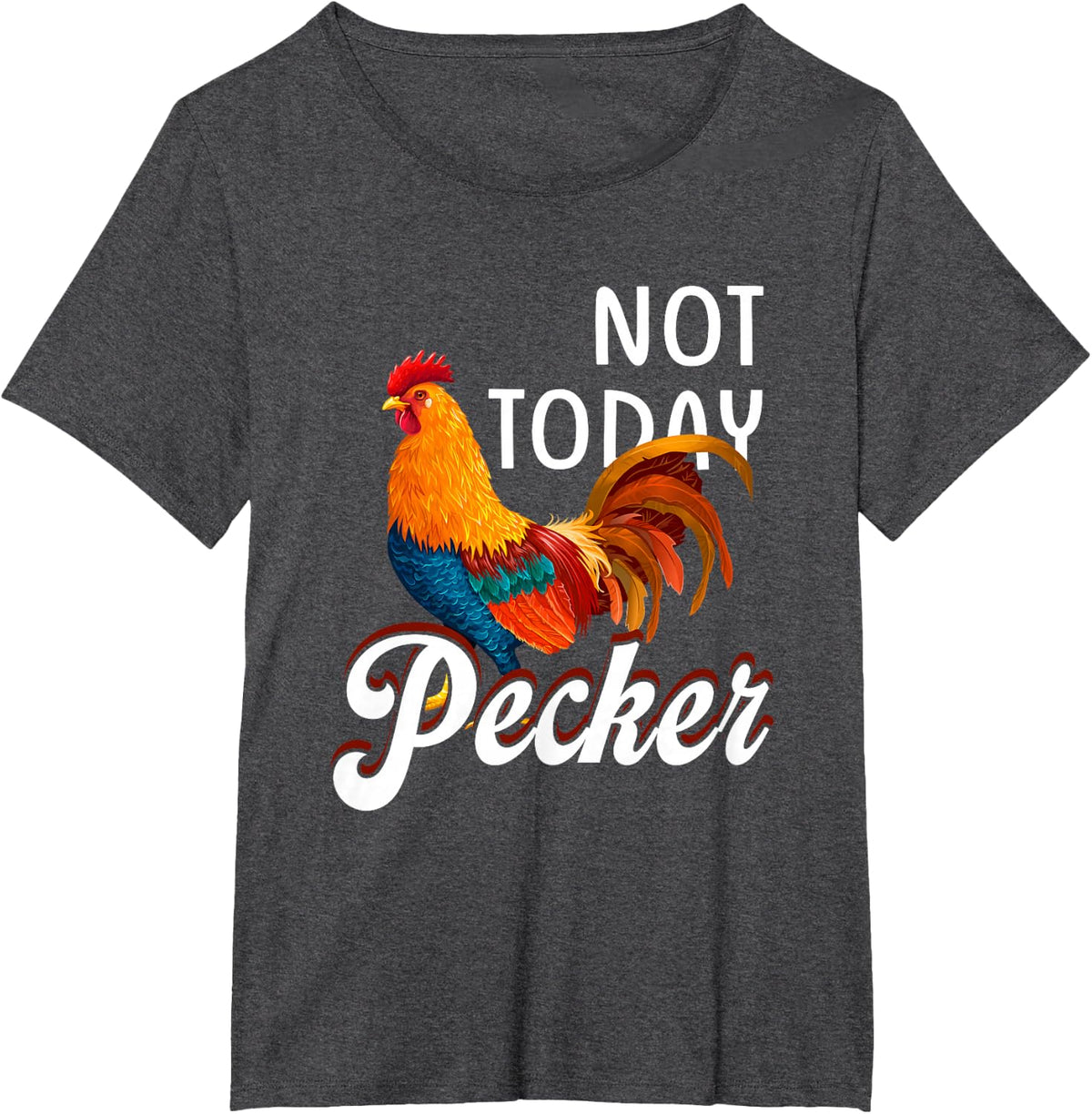 Not Today Pecker Chicken Lover Farmer Crazy ChickenLady T-Shirt - Dark Heather Grey