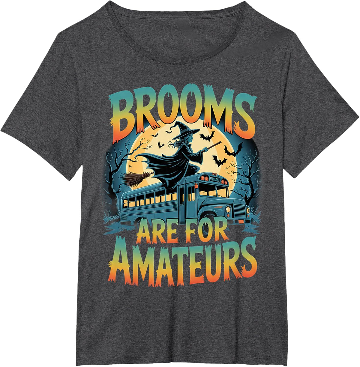 Brooms Are For Amateurs Witch School Bus Driver Halloween T-Shirt - Dark Heather Grey