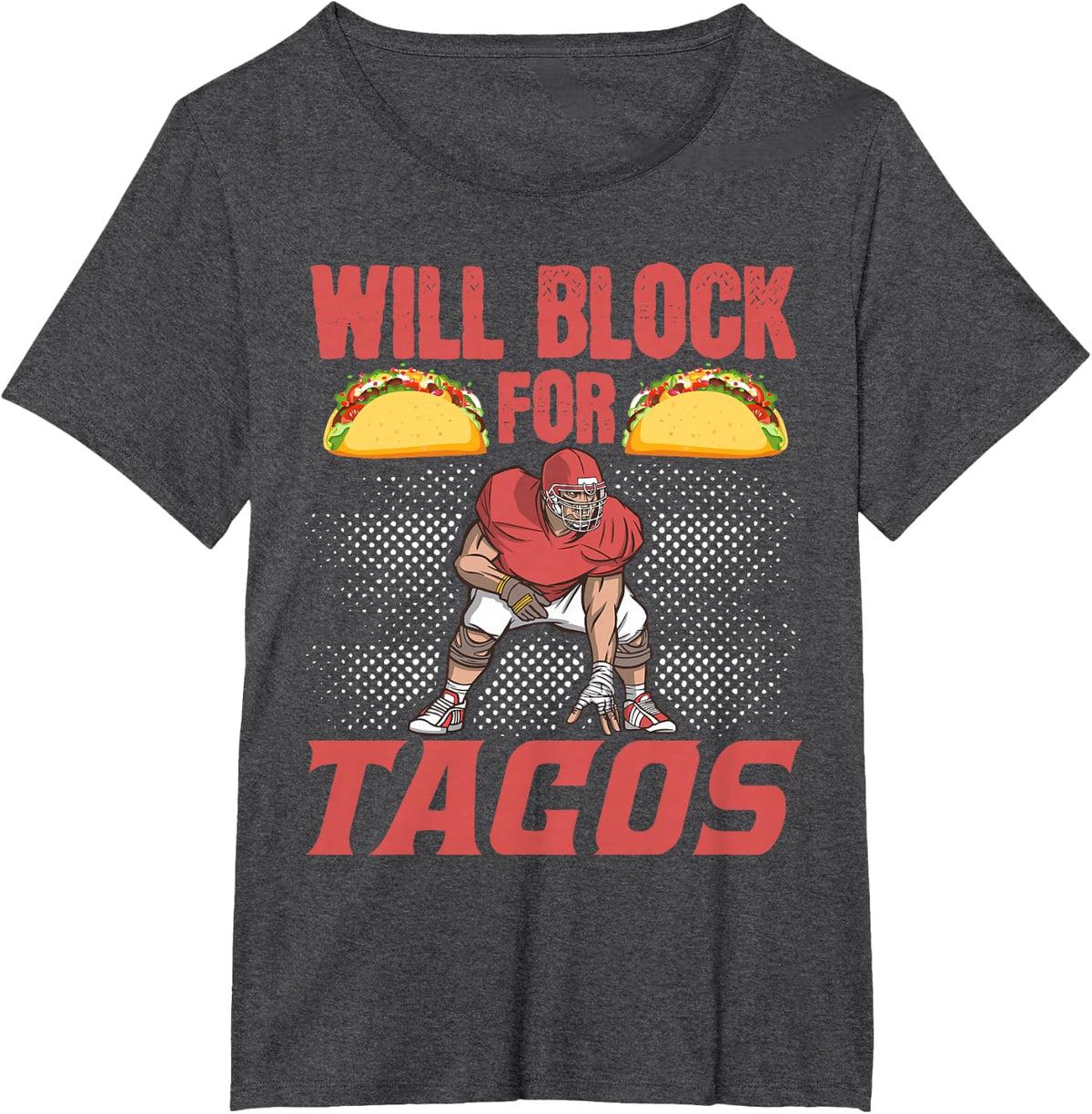 American Football Lineman Will Block For Tacos T-Shirt - Dark Heather Grey