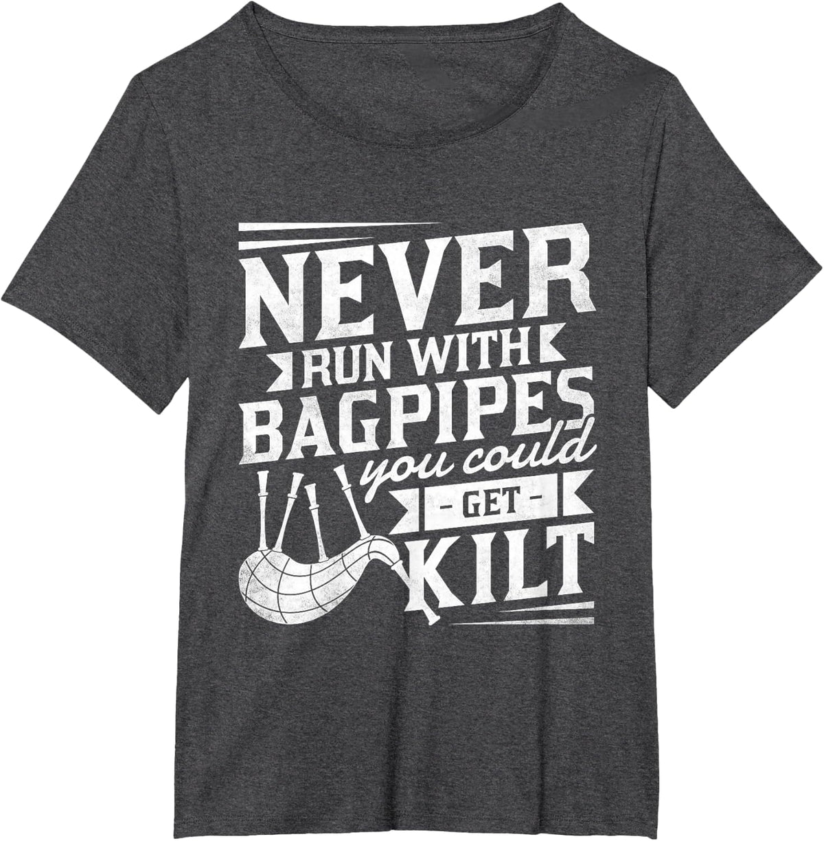 Never Run With Bagpipes You Could Get Kilt, Bagpiper T-Shirt - Dark Heather Grey