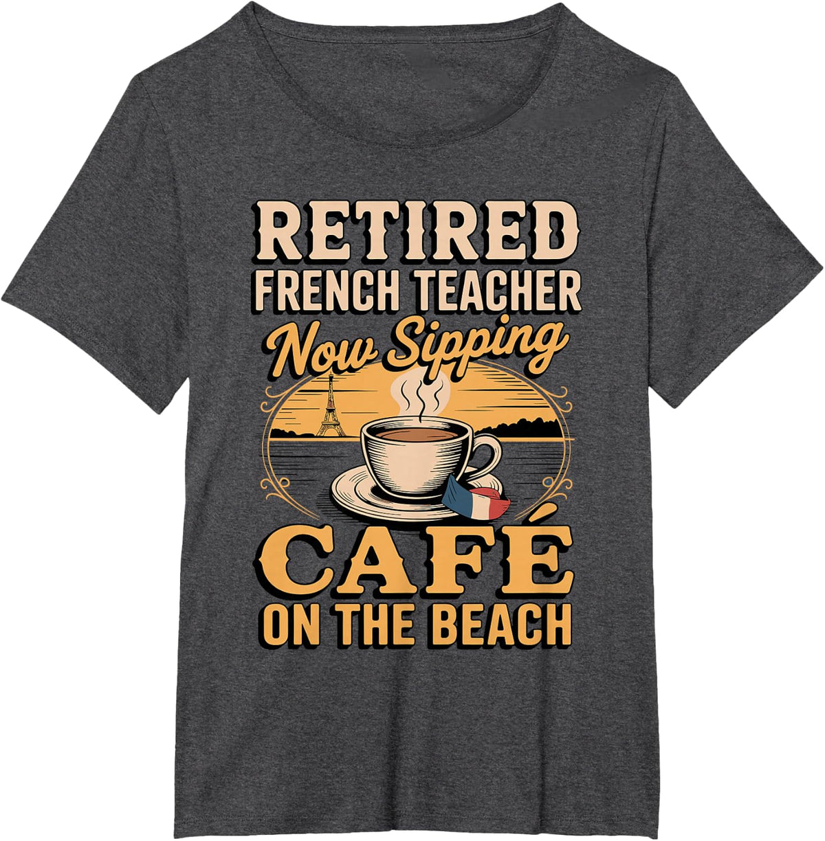 Retired French Teacher Sipping Cafe On The Beach T-Shirt - Dark Heather Grey