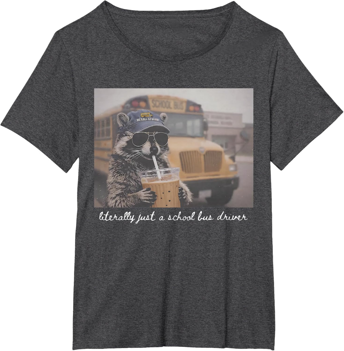 Literally Just A School Bus Driver Raccoon Iced Coffee Meme T-Shirt - Dark Heather Grey
