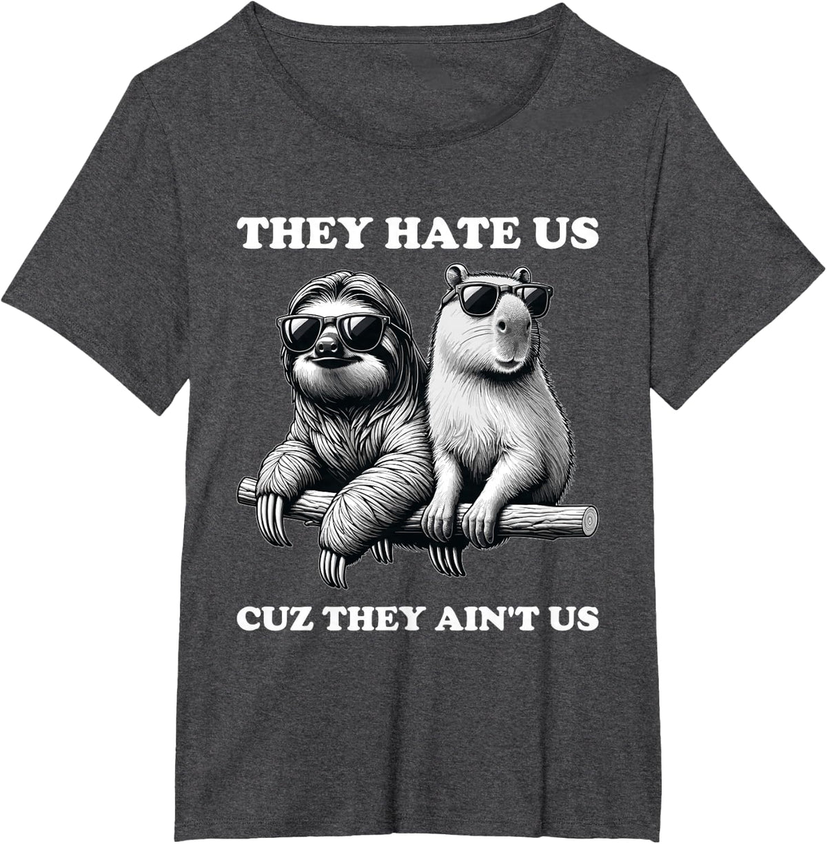 They Hate Us Cuz They Ain't Us, Funny Sloth Capybara T-Shirt - Dark Heather Grey