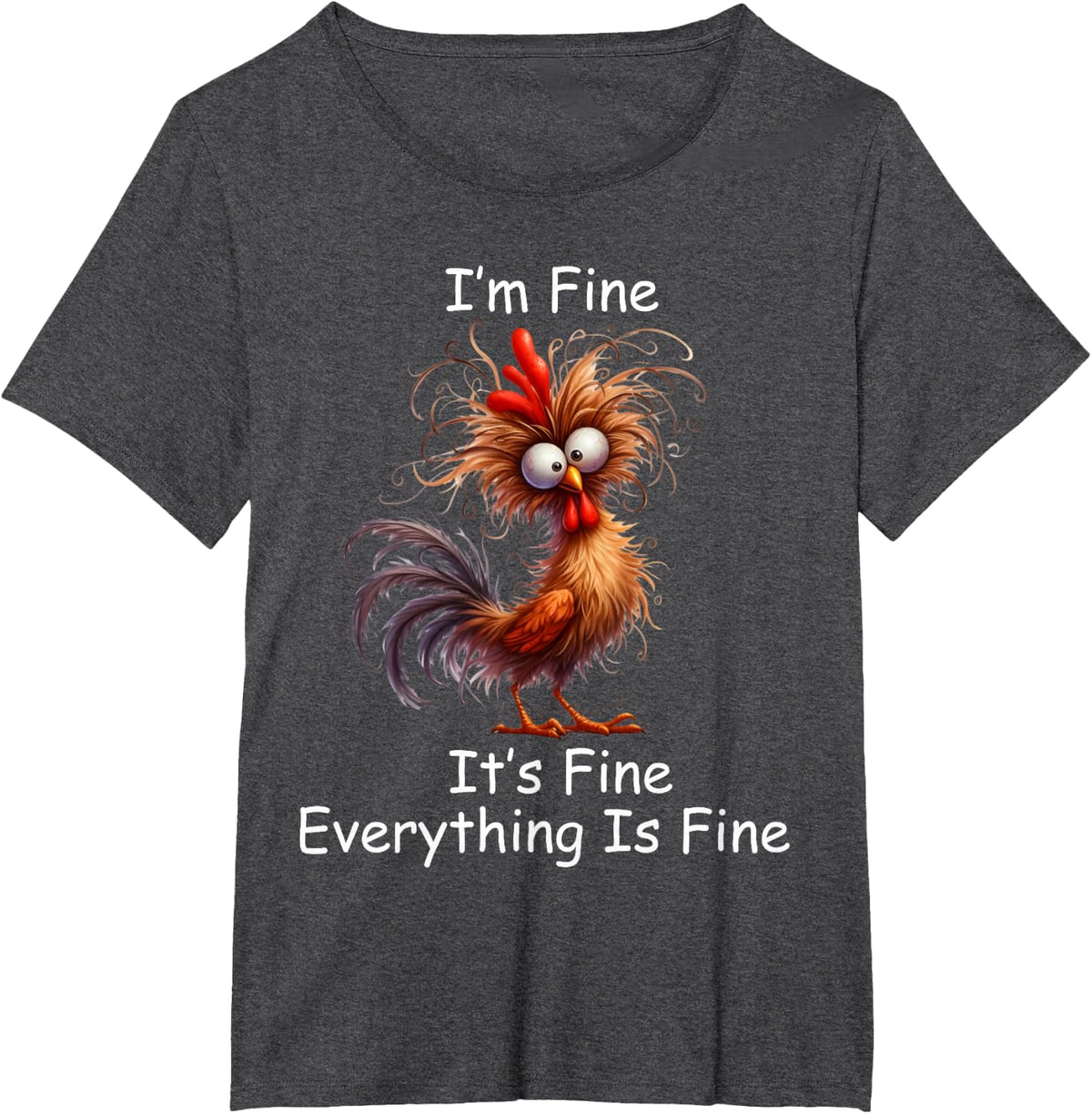 Crazy Chicken I’m Fine It's Fine Everything Is Fine T-Shirt - Dark Heather Grey
