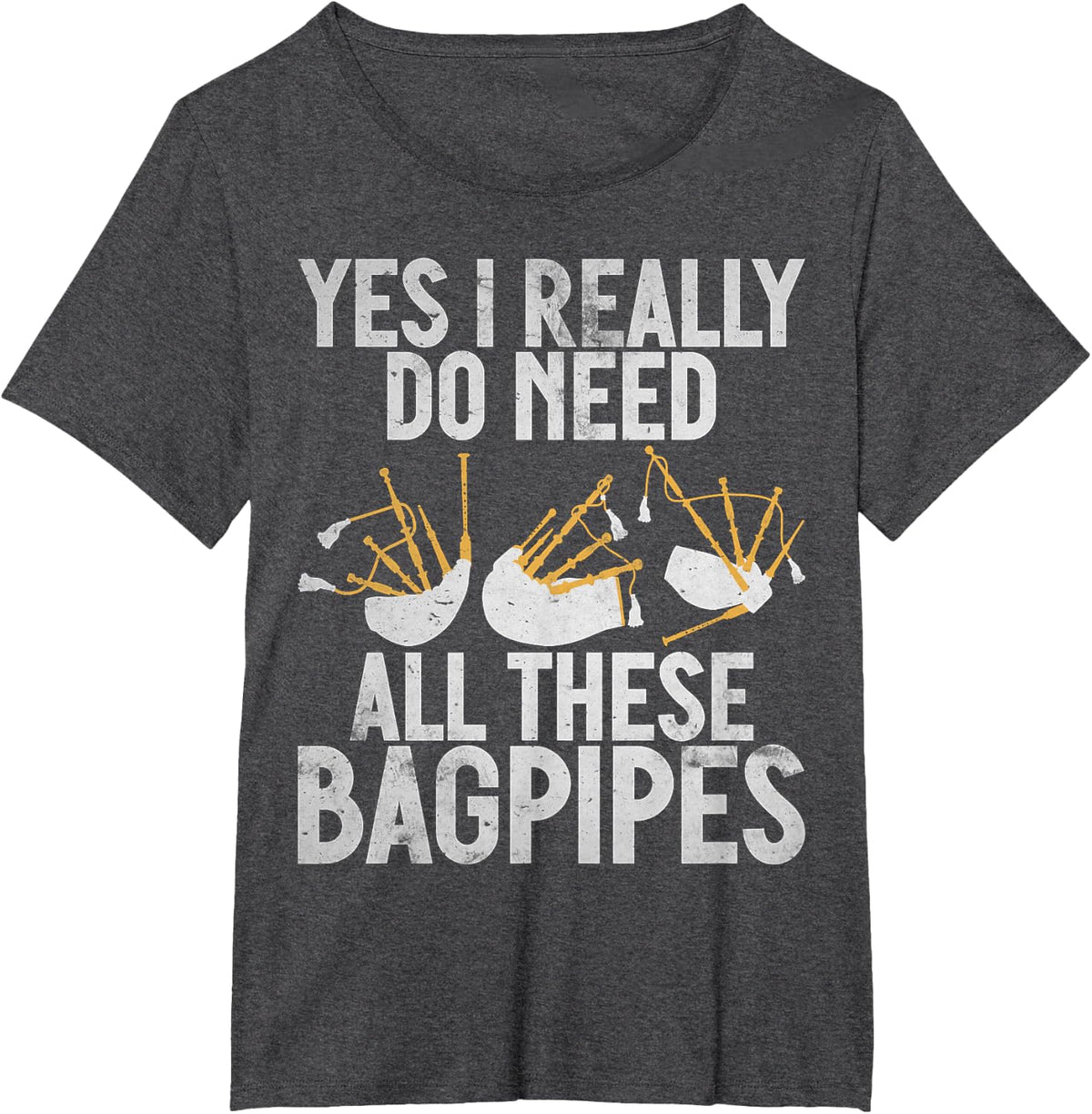 Yes i really do need all these Bagpipes T-Shirt - Dark Heather Grey