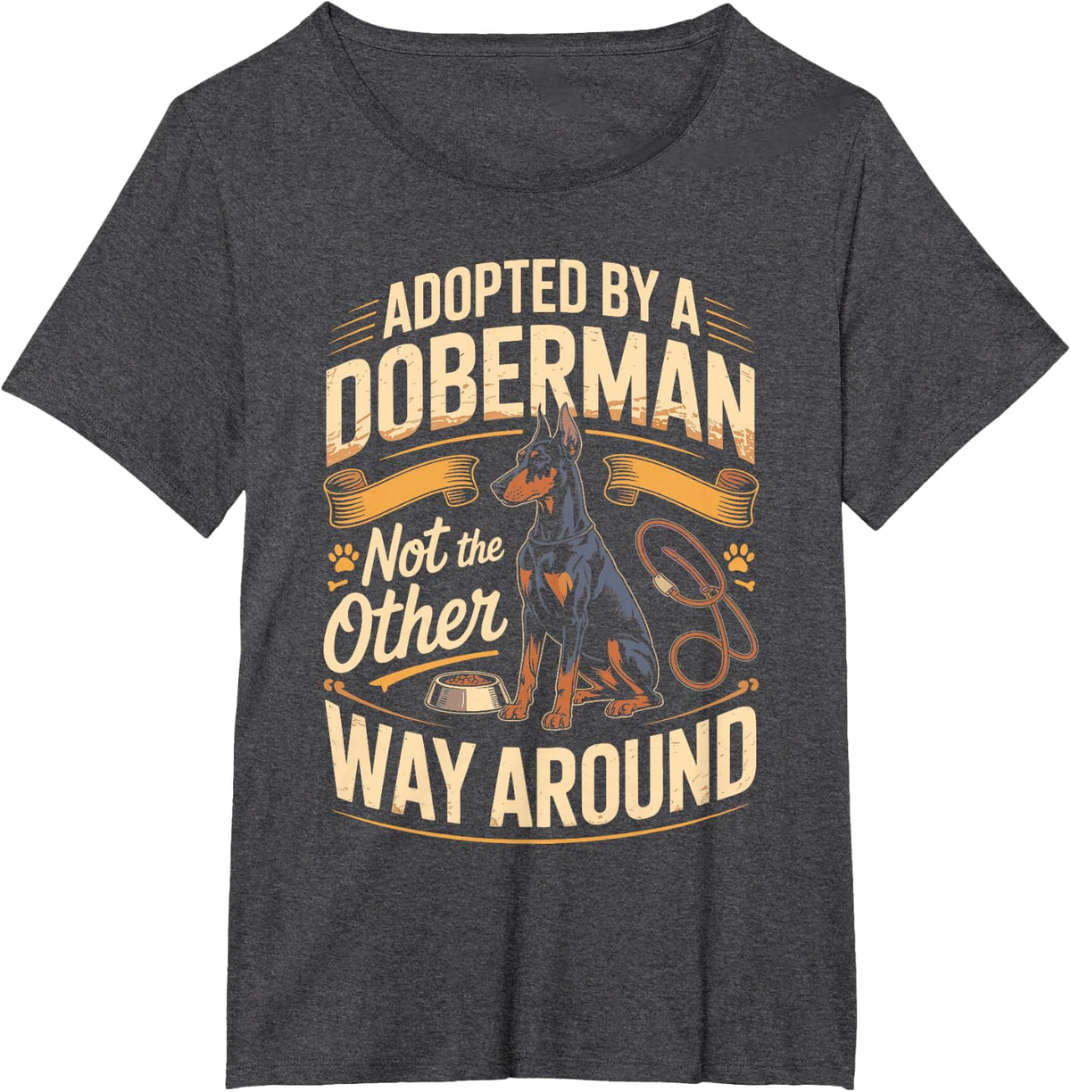 Adopted By A Doberman Not The Other Way Around Dobie Dog T-Shirt - Dark Heather Grey