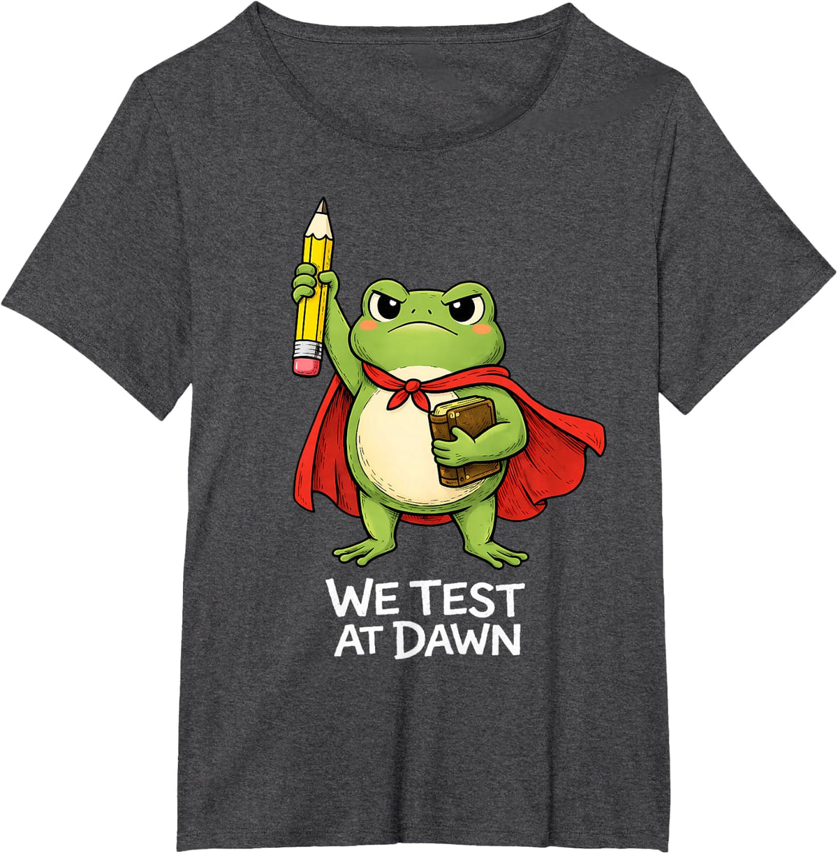 Funny Teacher T Shirt We Test At Dawn Frog Tee for Testing Day Teachers and Students - Dark Heather Grey