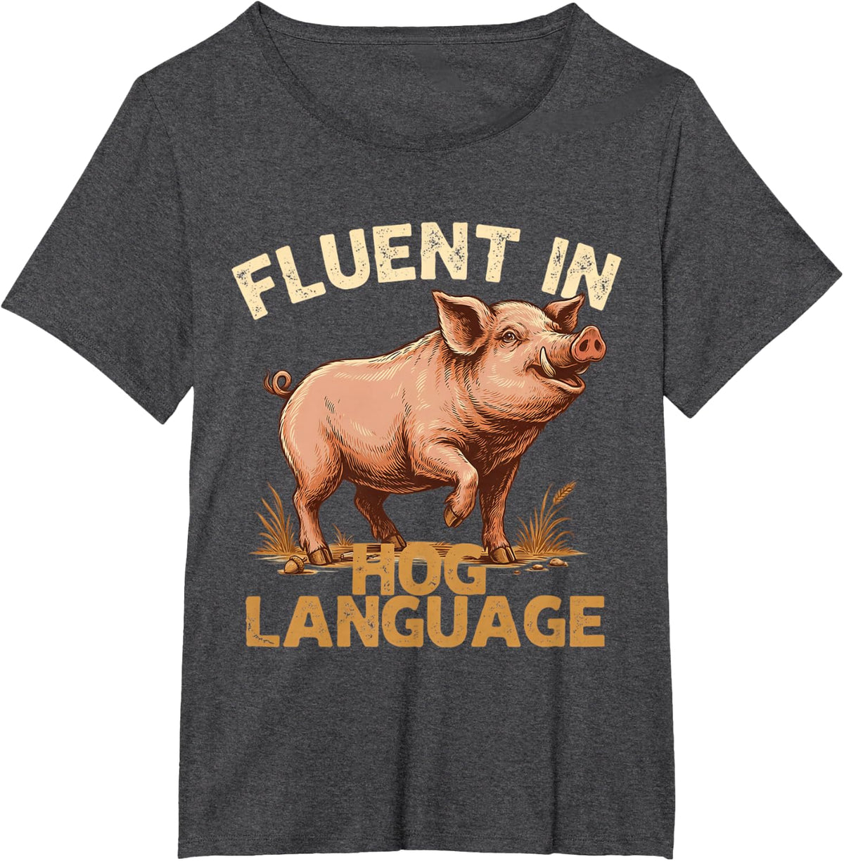 Fluent in Hog Language Pig Lover Farm Humor T-Shirt - Dark Heather Grey