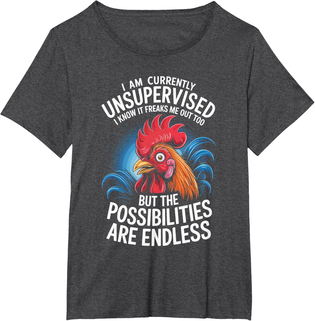 Funny Unsupervised Saying Crazy Rooster Possibilities Joke T-Shirt - Dark Heather Grey
