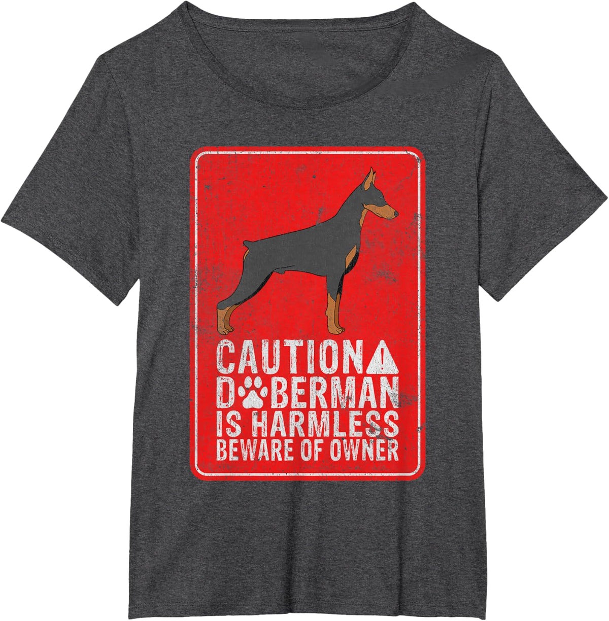 Caution Doberman is harmless beware of Owner Doberman T-Shirt - Dark Heather Grey