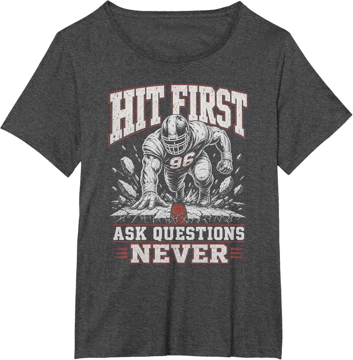 Football Lineman Hit First Ask Questions Never T-Shirt - Dark Heather Grey