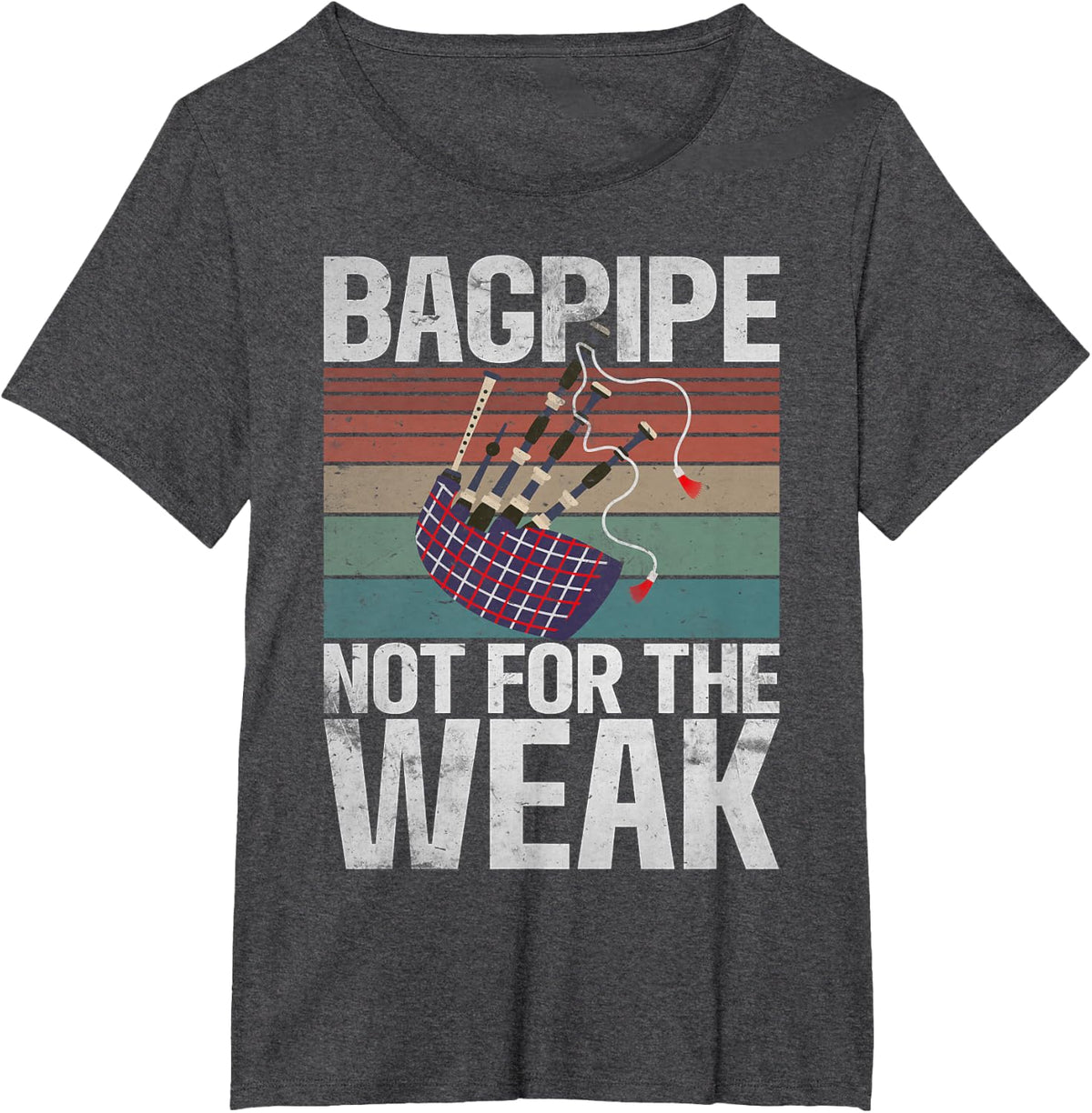 Bagpipe not for the Weak Bagpiper T-Shirt - Dark Heather Grey