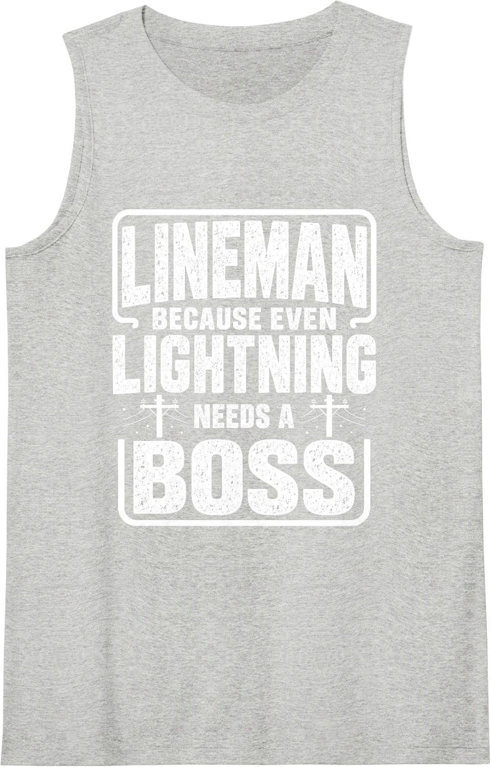 Lineman Lightning boss Utility Worker Electrician Humor Sleeveless Tank Top - Heather Grey