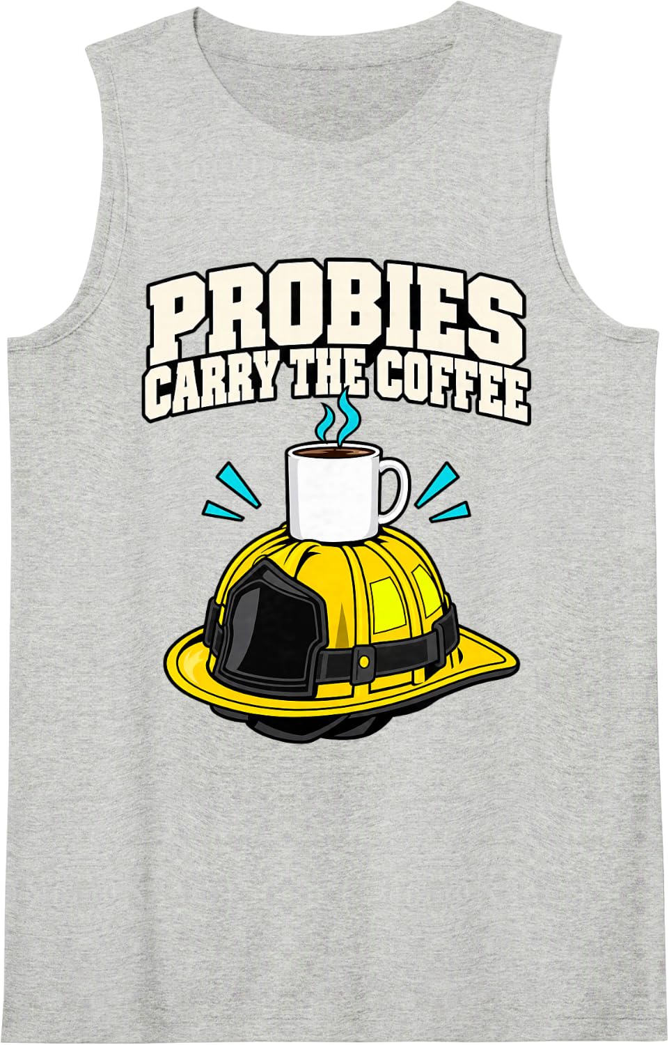 Volunteer Firefighter Probies Carry The Coffee Responder Sleeveless Tank Top - Heather Grey