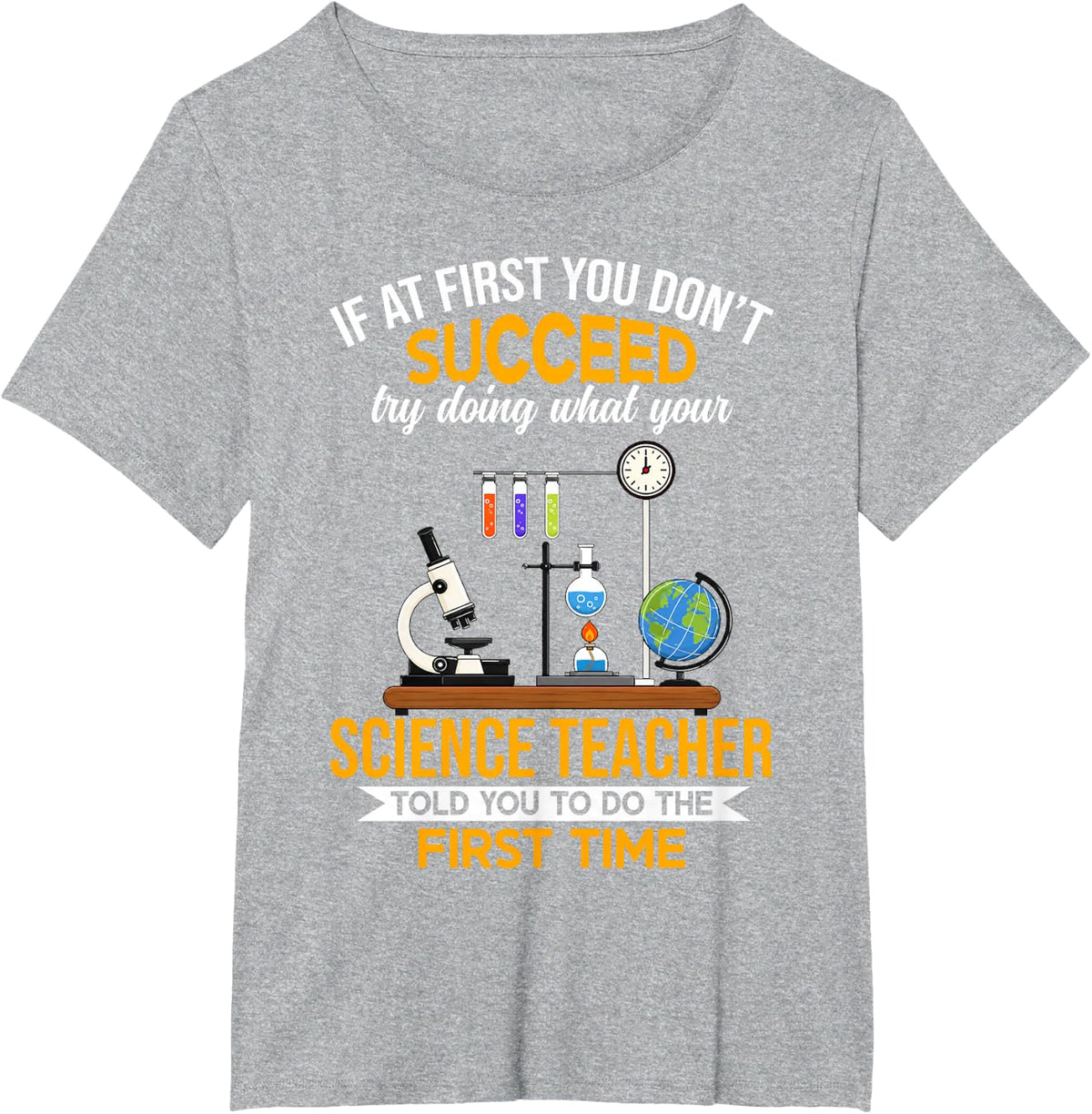 If At First You Don't Succeed Science Teacher Science Humor T-Shirt - Heather Grey