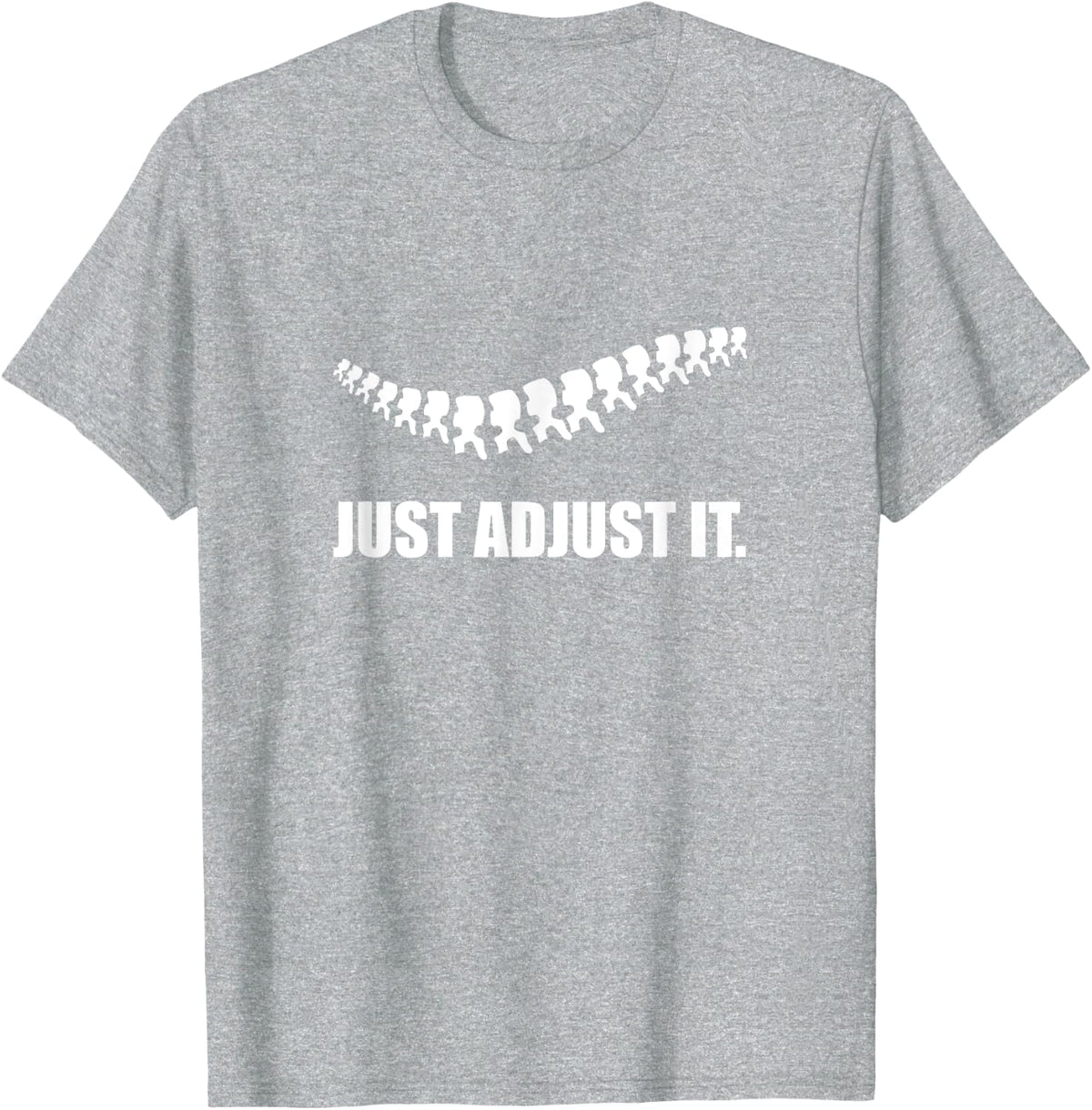 Just Adjust It Spinal Column Funny Therapy Chiropractor Gift T-Shirt - Heather Grey
