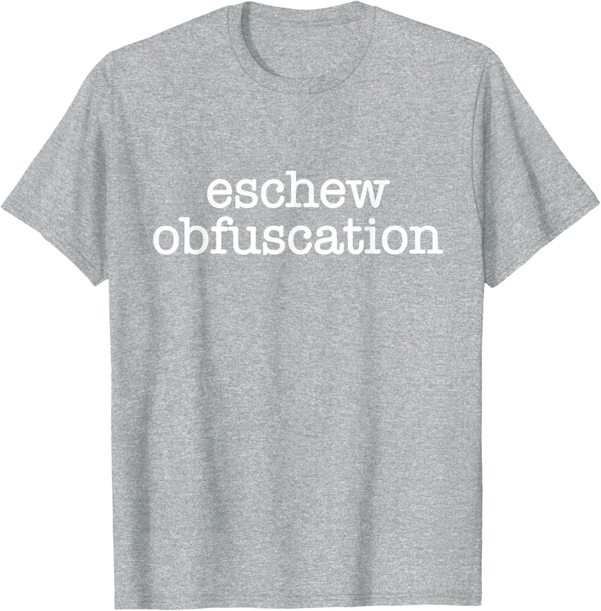 Eschew Obfuscation Ironic English Language & Literature T-Shirt - Heather Grey