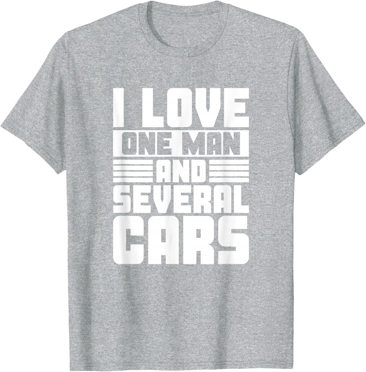 I Love One Man And Several Cars Auto Enthusiast Car Lover T-Shirt - Heather Grey