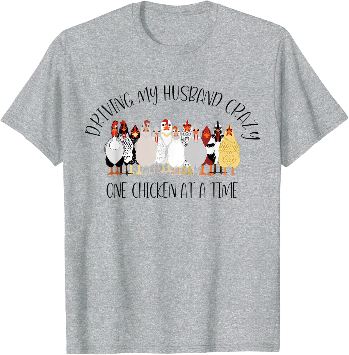 Driving My Husband Crazy One Chicken At A Time Husband Crazy T-Shirt - Heather Grey