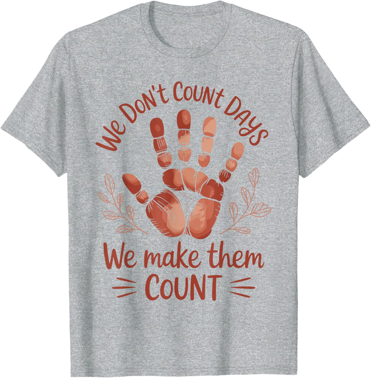 We Don't Count Days Funny Foster Parent T-Shirt - Heather Grey