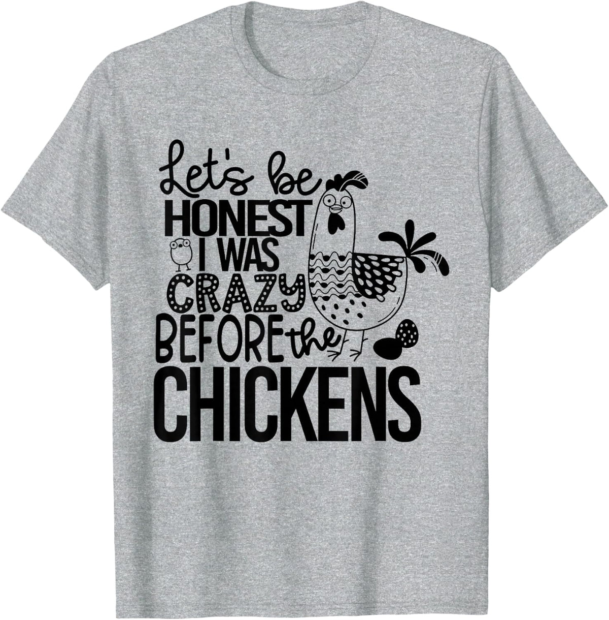 Let's Be Honest I Was Crazy Before The Chickens Funny Tees T Shirts for Chicken Lovers - Heather Grey