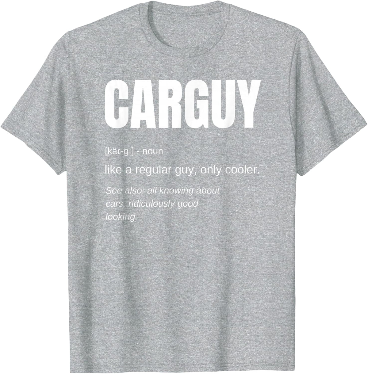 Funny Car Guy Gift Carguy Definition T-Shirt Tee for Men Car Enthusiast Shirts - Heather Grey