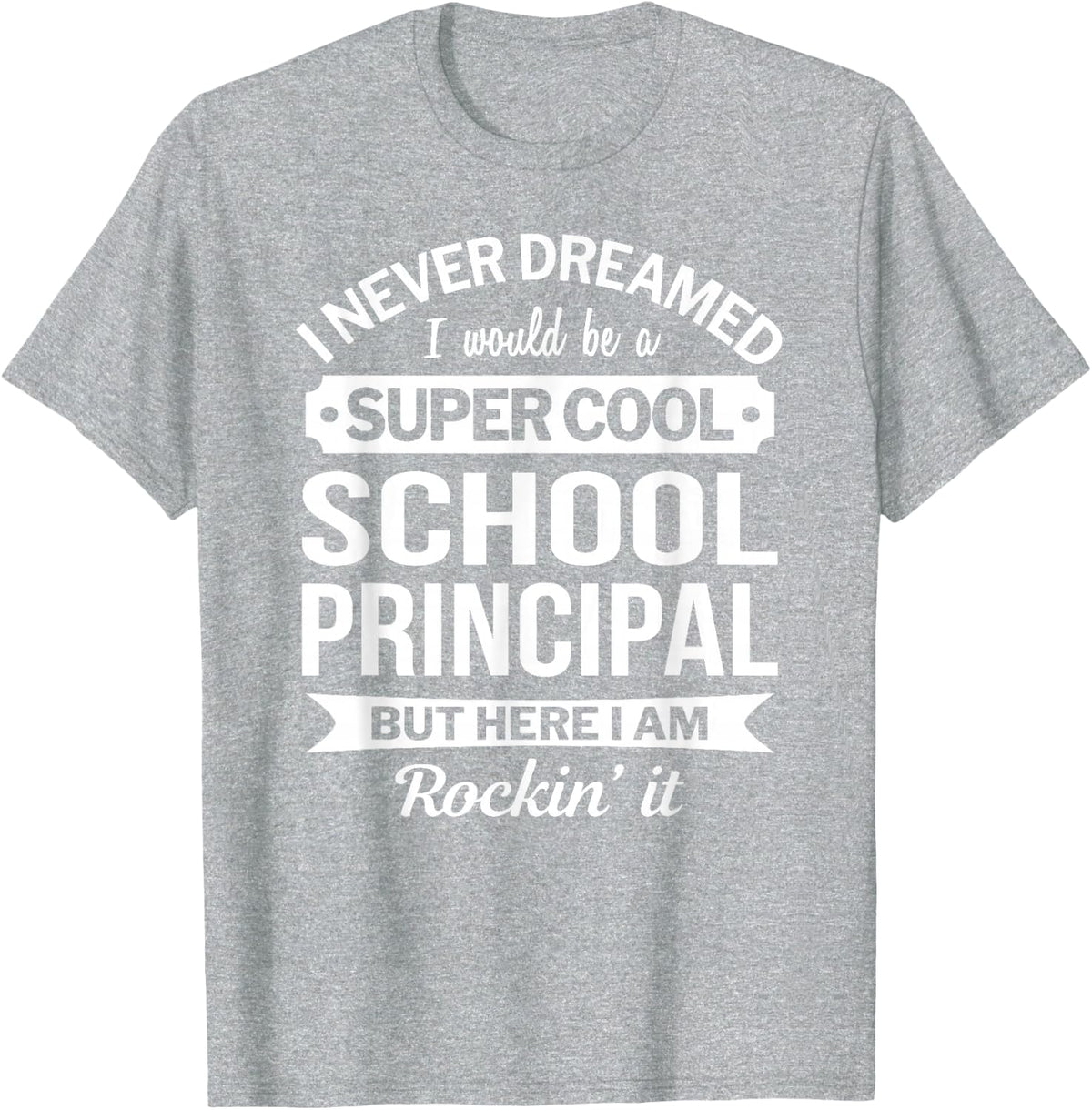 School Principal Tshirts Gift Funny T-Shirt - Heather Grey