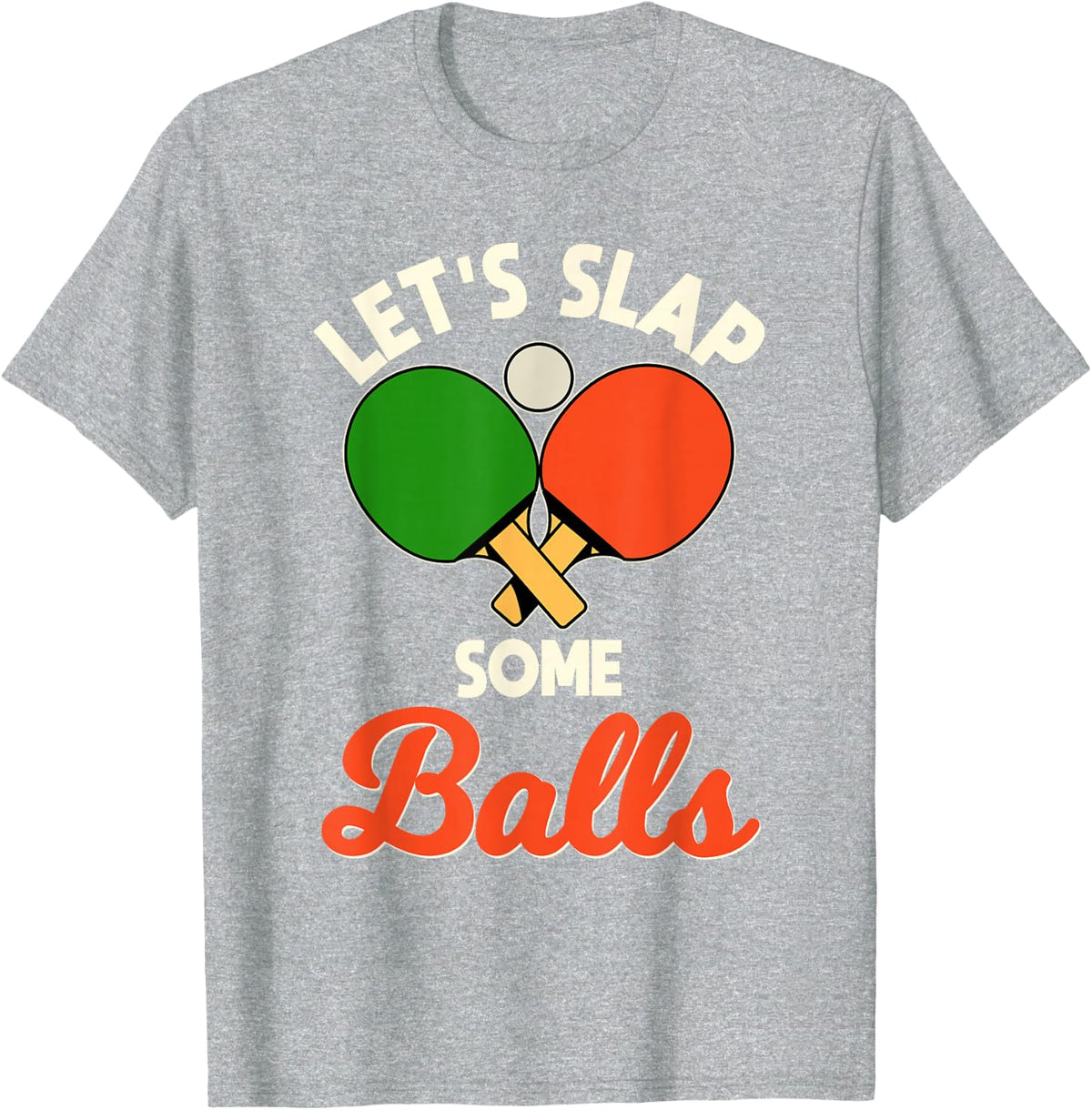 Let's Slap Some Balls Ping-Pong Player Table Tennis T-Shirt - Heather Grey