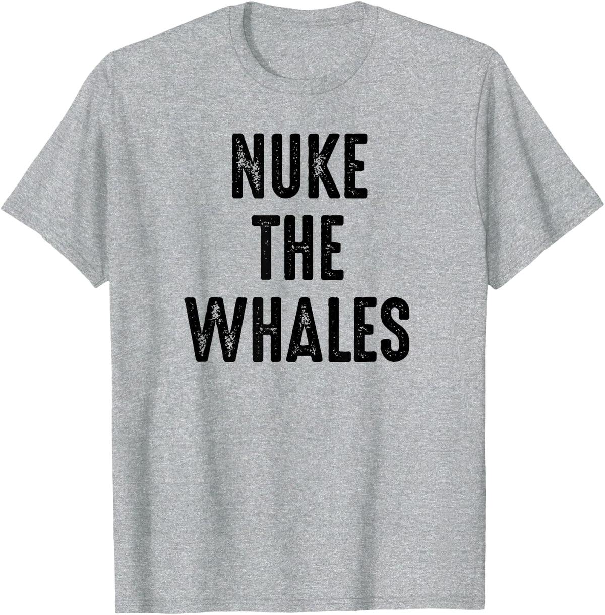 Nuke the Whales T-Shirt T-Shirt - Heather Grey