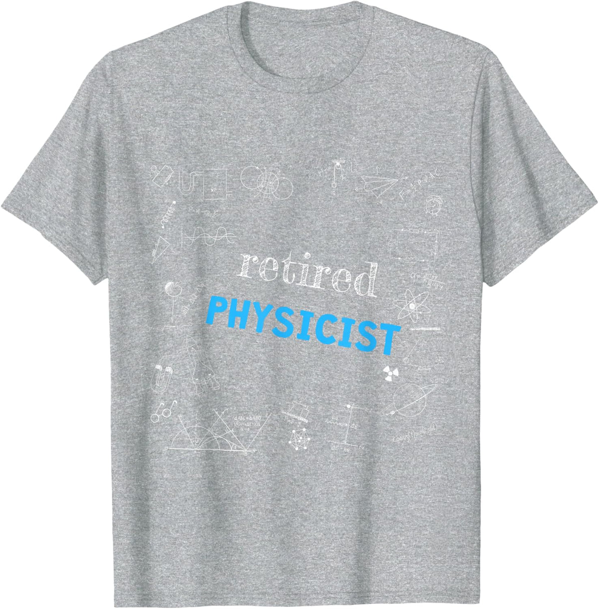 Physicist Retired - Physics Teacher Retirement Shirt T-Shirt - Heather Grey