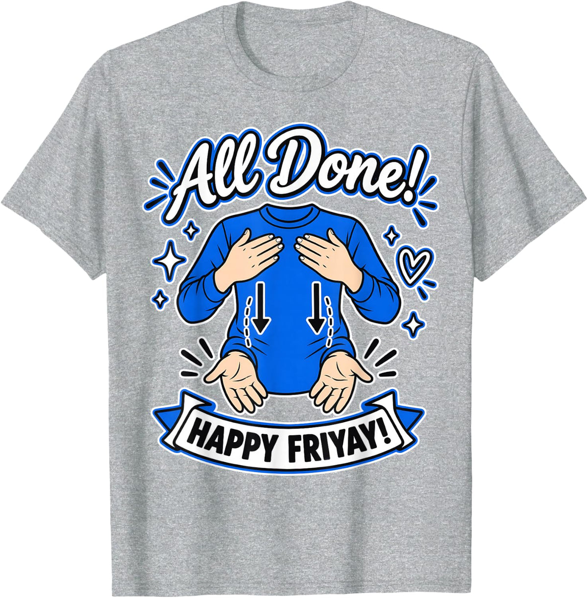 All Done Happy Friyay ASL Sign Language SPED Teacher T-Shirt - Heather Grey