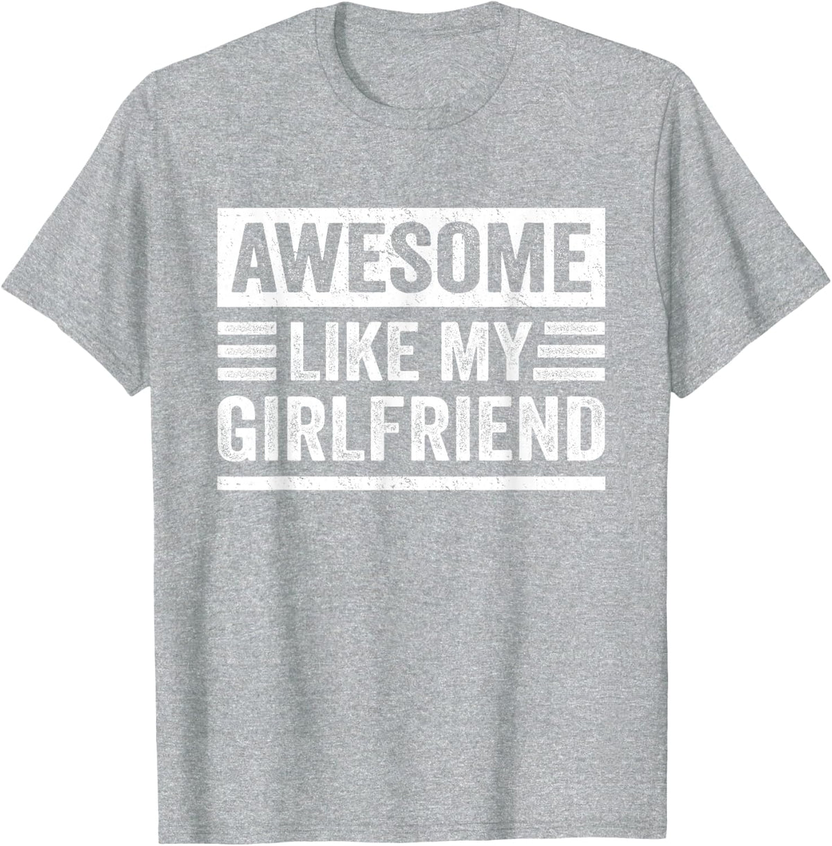 Awesome Like My Girlfriend Funny Boyfriend Sarcastic Humor T-Shirt - Heather Grey