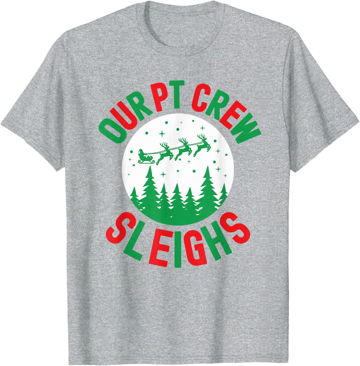 Our PT Crew Sleighs Christmas Physical Therapist Humor T-Shirt - Heather Grey