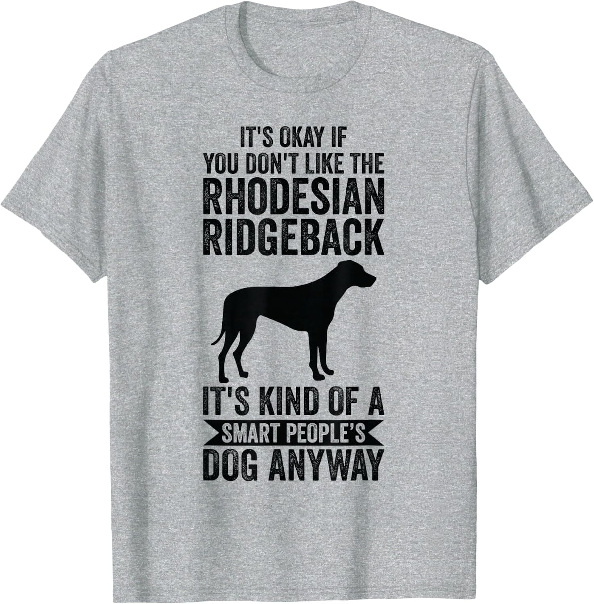 It's A Smart People's Dog Anyway - Rhodesian Ridgeback T-Shirt - Heather Grey
