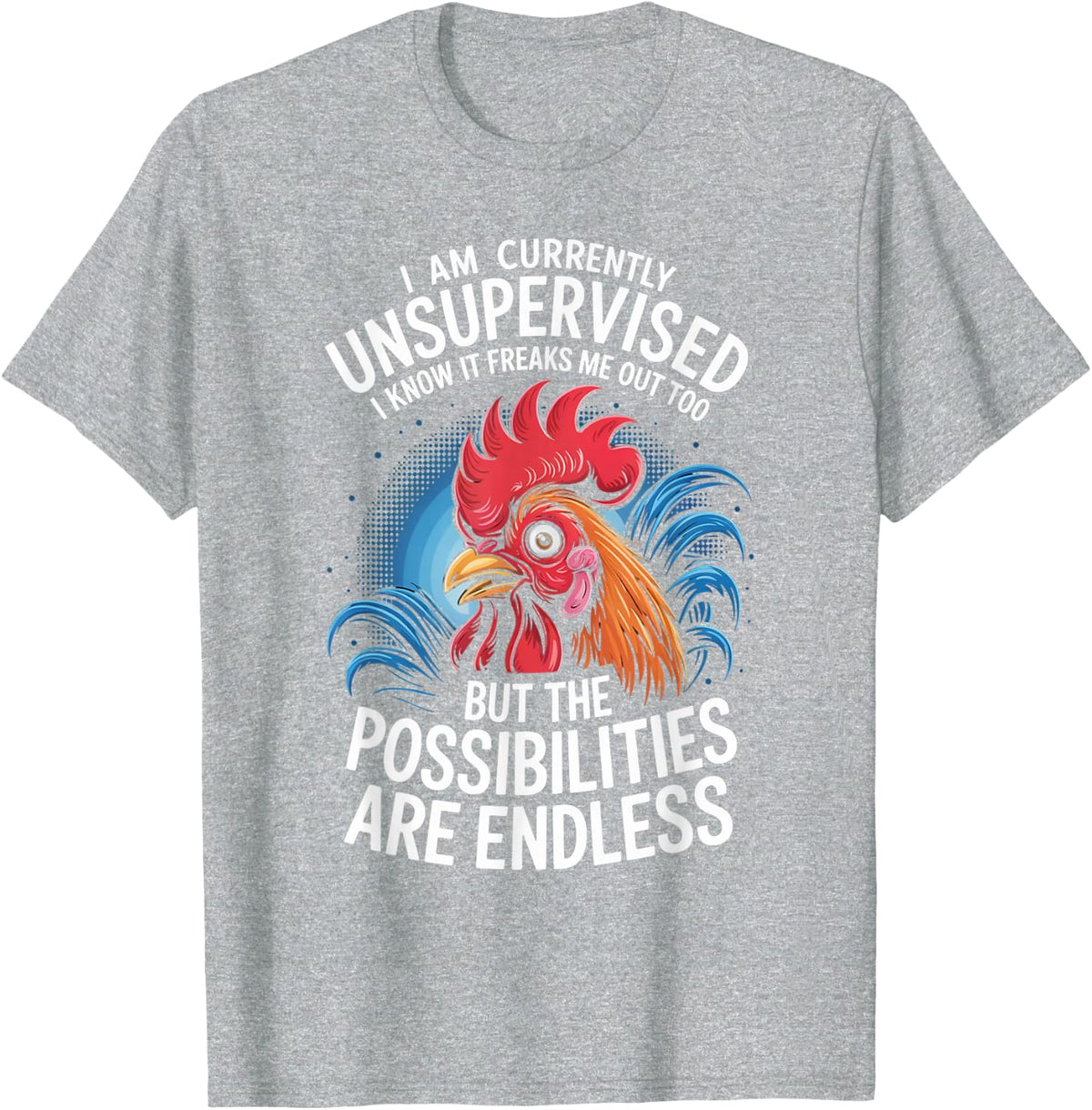 Funny Unsupervised Saying Crazy Rooster Possibilities Joke T-Shirt - Heather Grey